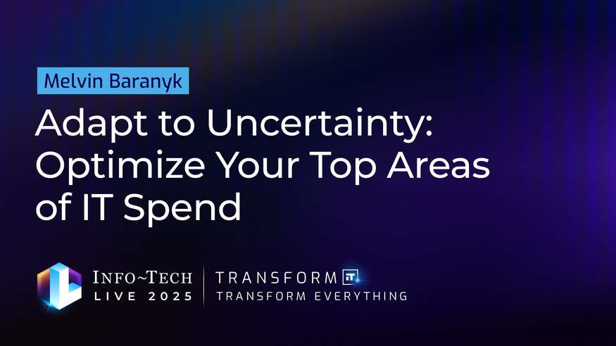 Review our research on Adapt to Uncertainty: Optimize Your Top Areas of IT Spend Adapt to Uncertainty: Optimize Your Top Areas of IT Spend visualization