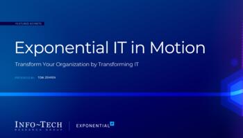 Review our research on Exponential IT in Motion: Transform Your Organization by Transforming IT Exponential IT in Motion: Transform Your Organization by Transforming IT preview picture